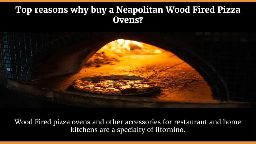 top reasons why buy a neapolitan wood fired pizza