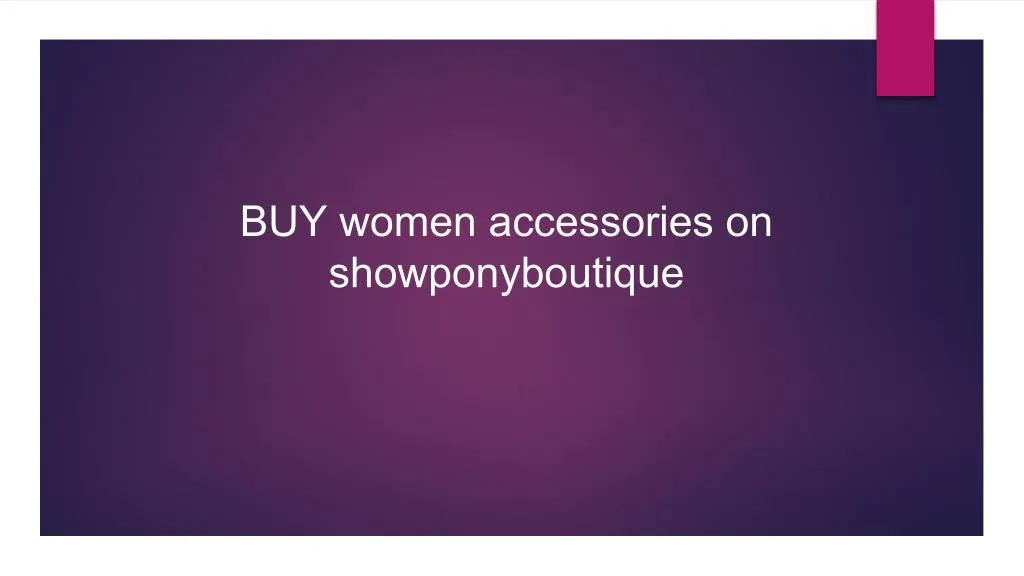 buy women accessories on showponyboutique