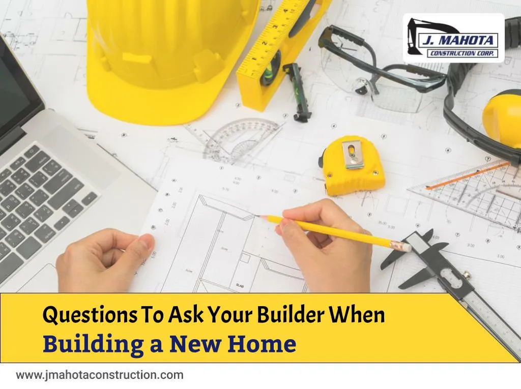 questions to ask your builder when building