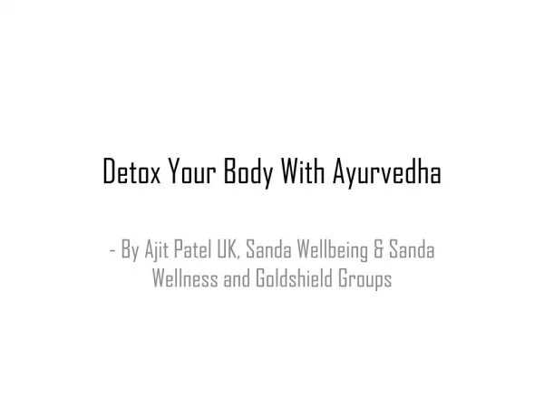 Detox Your Body With Ayurvedha- Ajit patel UK, Sanda Wellbeing