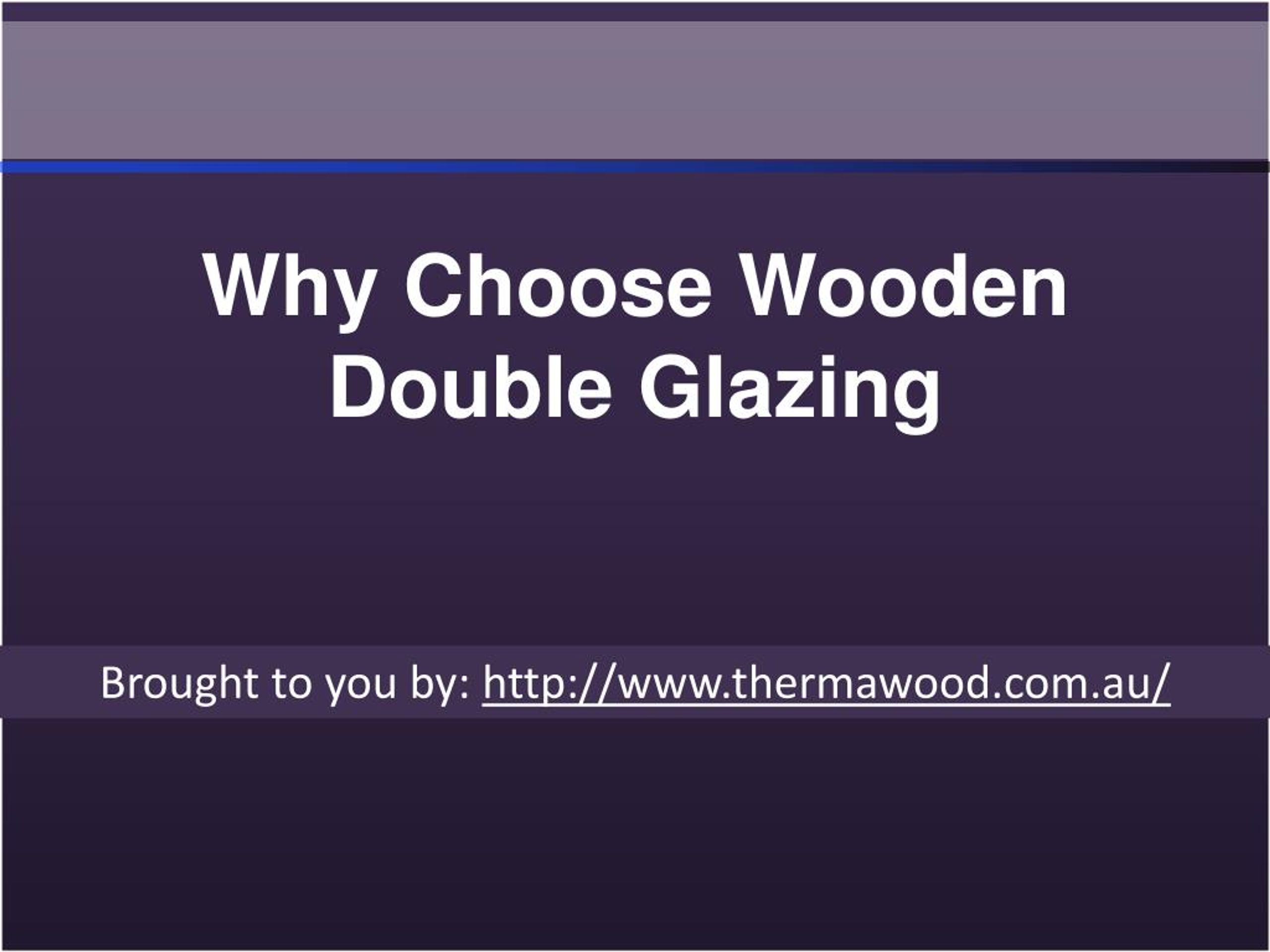 PPT - Why Choose Wooden Double Glazing PowerPoint Presentation, free ...
