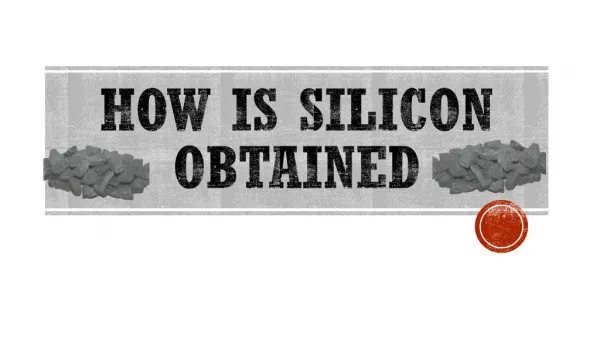 How Is Silicon Obtained