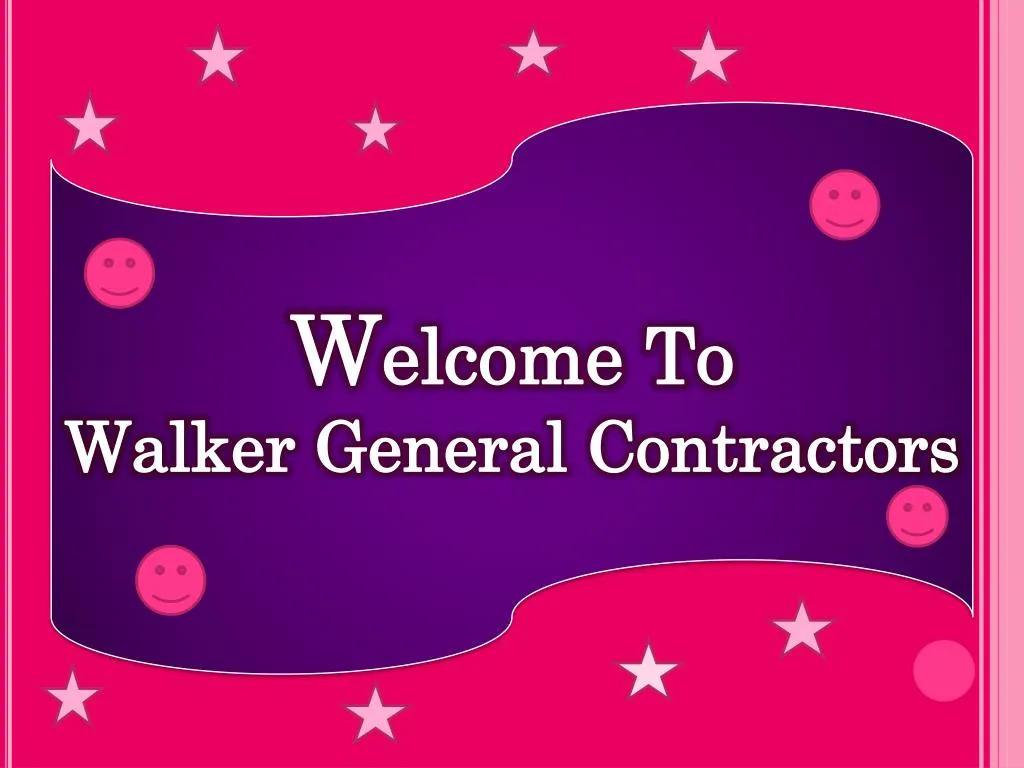 w elcome to walker general contractors