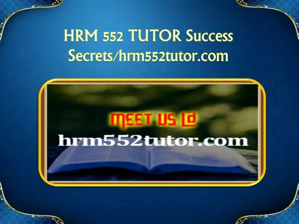 HRM 552 TUTOR Success Secrets/hrm552tutor.com