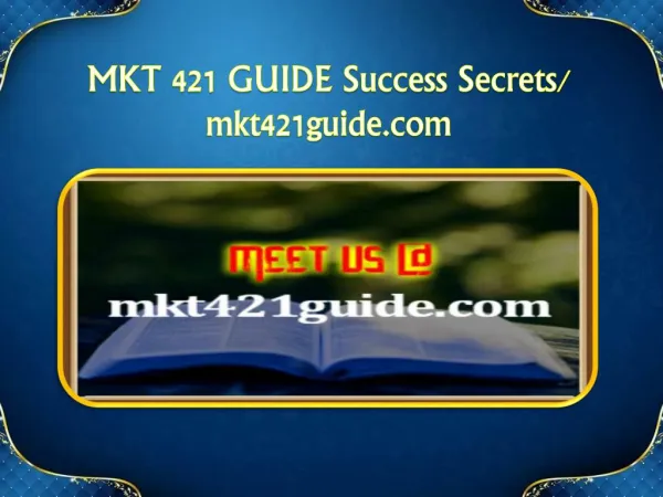 MKT 421 GUIDE Success Secrets/mkt421guide.com