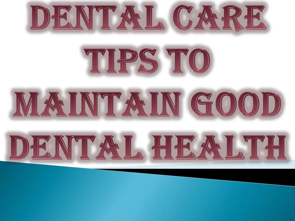 dental care tips to maintain good dental health