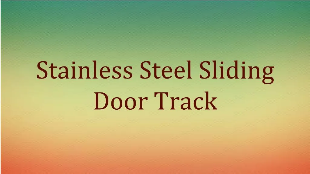 stainless steel sliding door track
