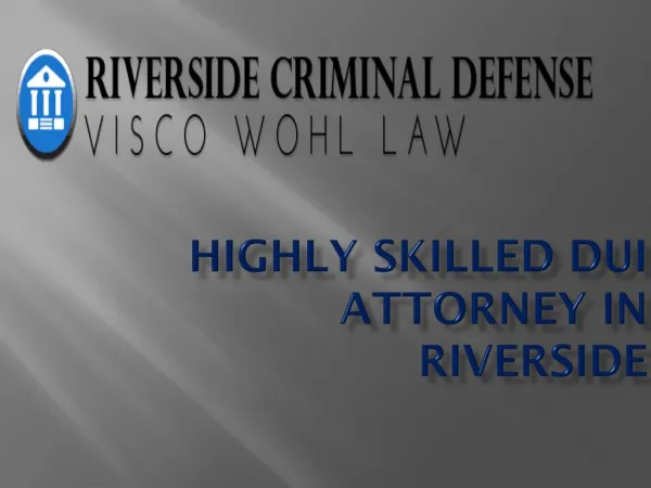 Highly Skilled DUI Attorney in Riverside