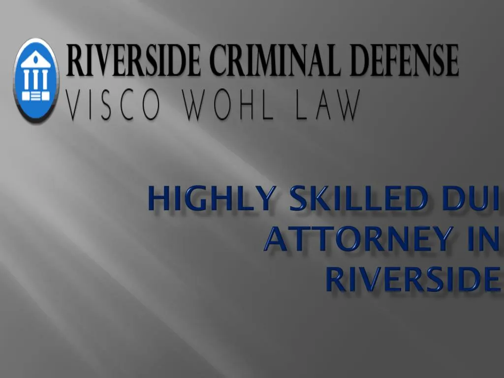 highly skilled dui attorney in riverside