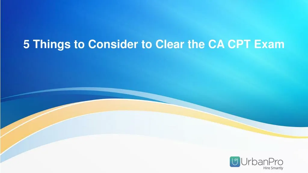 5 things to consider to clear the c a c pt exam