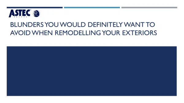 Blunders You Would Definitely Want To Avoid When Remodelling Your Exteriors