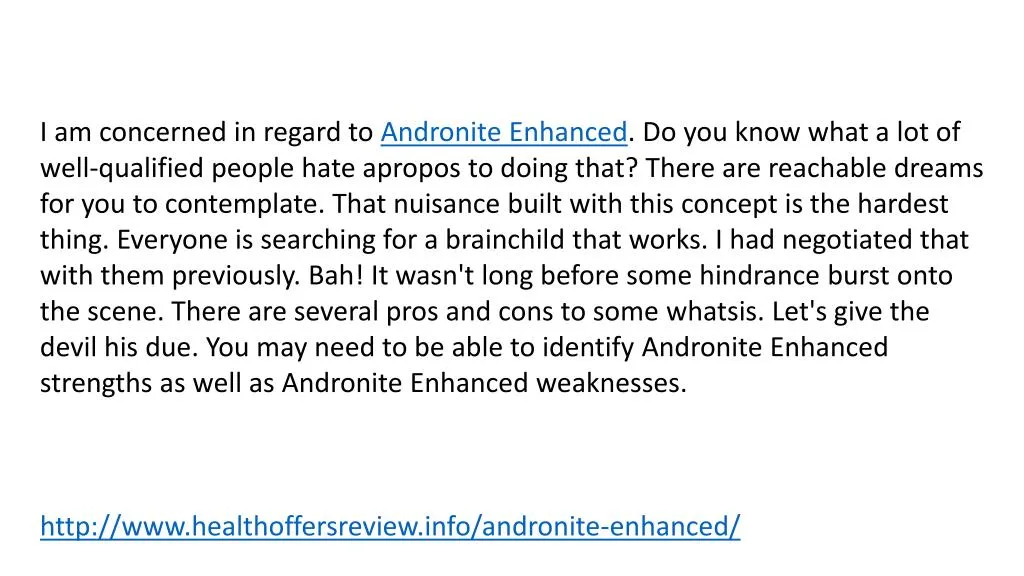 i am concerned in regard to andronite enhanced