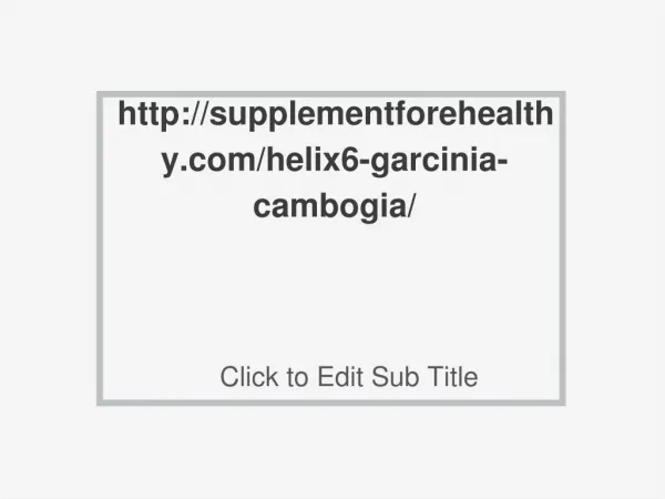 http://supplementforehealthy.com/helix6-garcinia-cambogia/