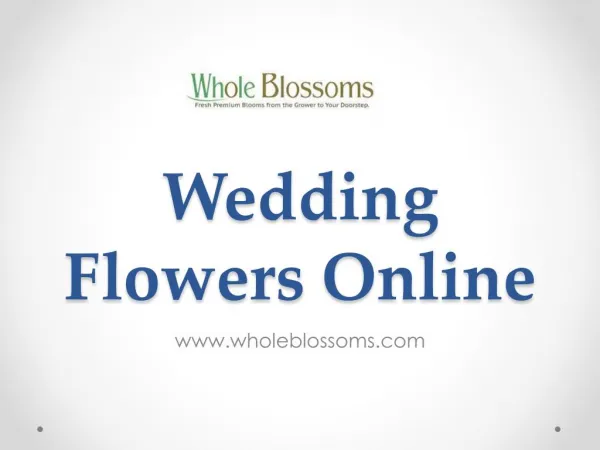 Wedding Flowers Online - www.wholeblossoms.com