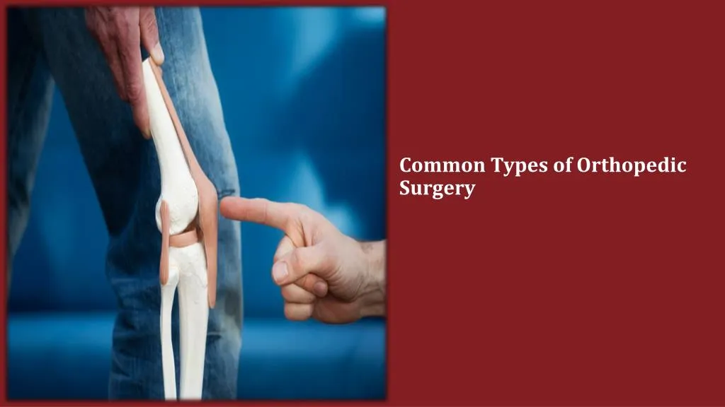 common types of orthopedic surgery