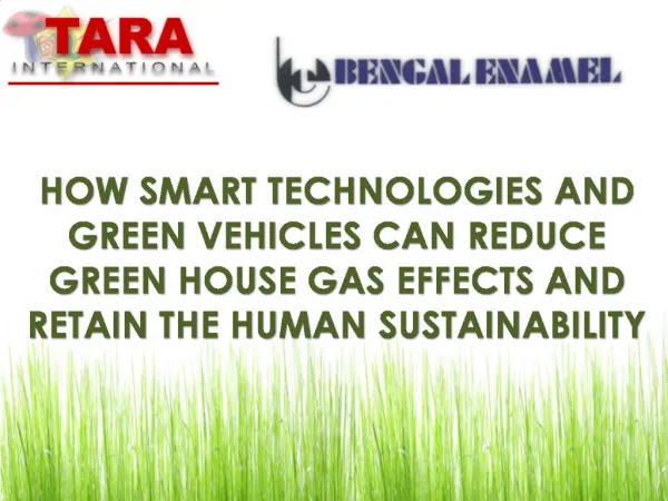 HOW SMART TECHNOLOGIES AND GREEN VEHICLES CAN REDUCE GREEN HOUSE GAS EFFECTS AND RETAIN THE HUMAN SUSTAINABILITY