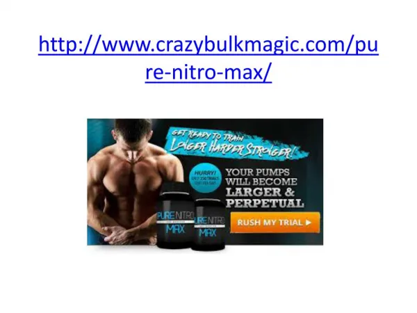 http://www.crazybulkmagic.com/pure-nitro-max/