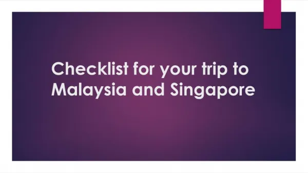 Checklist for your trip to Malaysia and Singapore