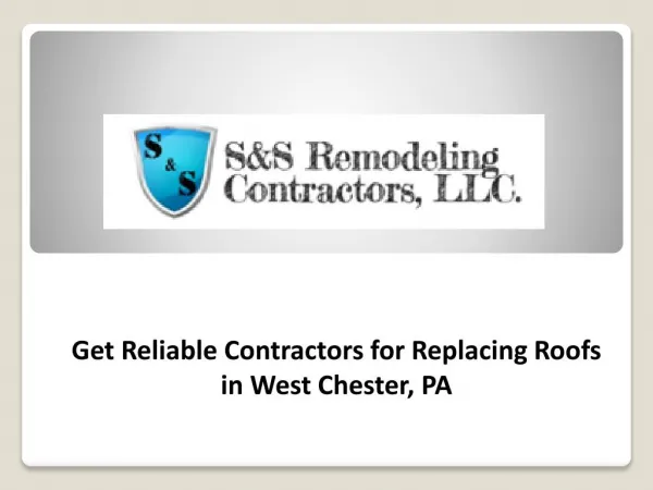 Get Reliable Contractors for Replacing Roofs in West Chester, PA