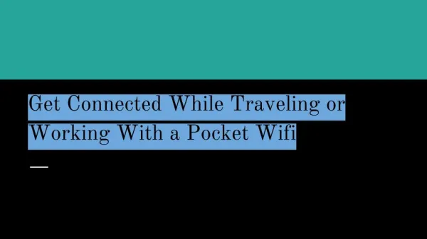 Get connected while travelling or working with a pocket wifi