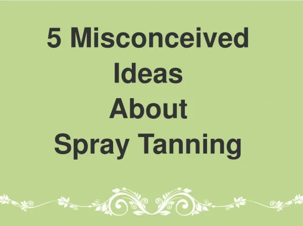 Misconceived Ideas About Spray Tanning in Salons
