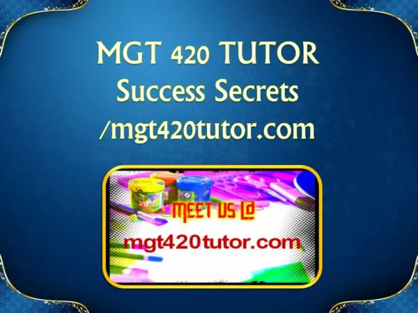 MGT 420 TUTOR Success Secrets/mgt420tutor.com
