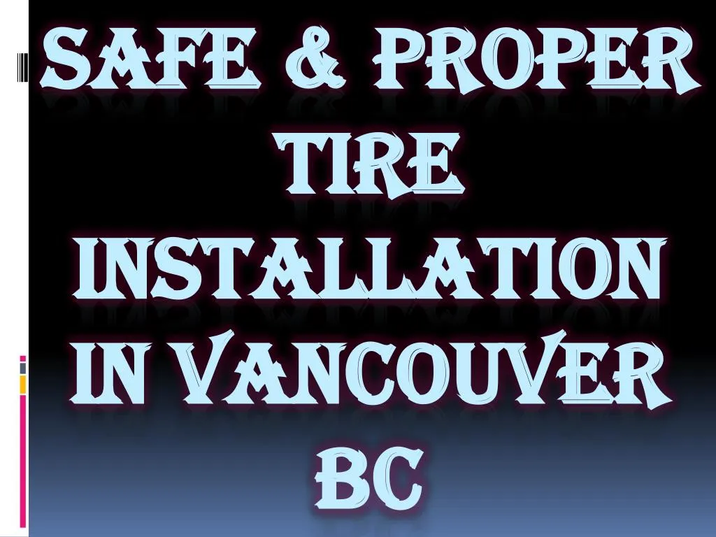 safe proper tire installation in vancouver bc