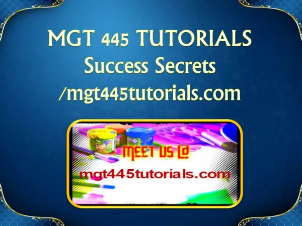 MGT 445 TUTORIALS Success Secrets/mgt445tutorials.com