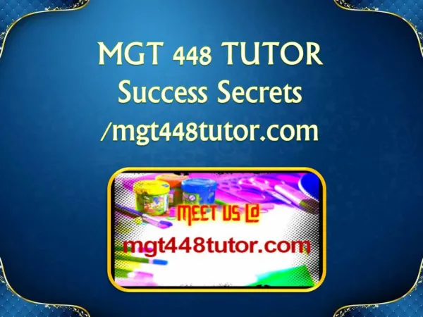 MGT 448 TUTOR Success Secrets/mgt448tutor.com