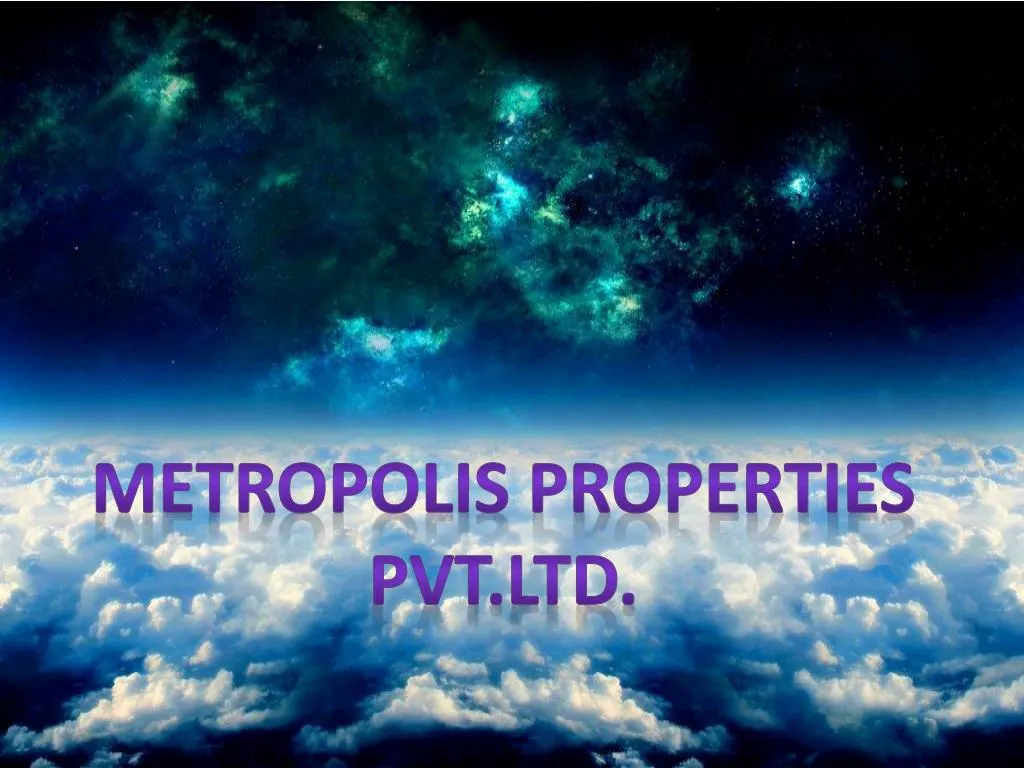 metropolis properties pvt ltd