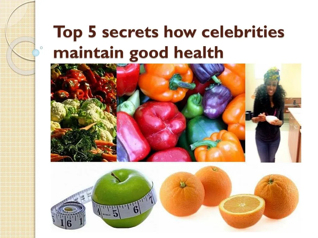 top 5 secrets how celebrities maintain good health