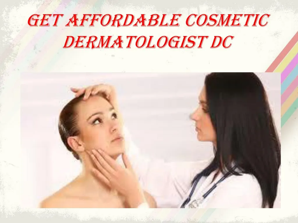 get affordable cosmetic dermatologist dc