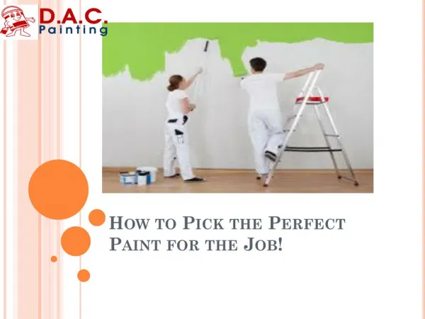 How to Pick the Perfect Paint for the perfect job