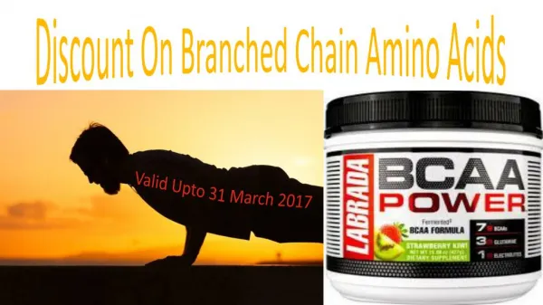 Discount On Branched Chain Amino Acids Valid Upto 31 March 2017.