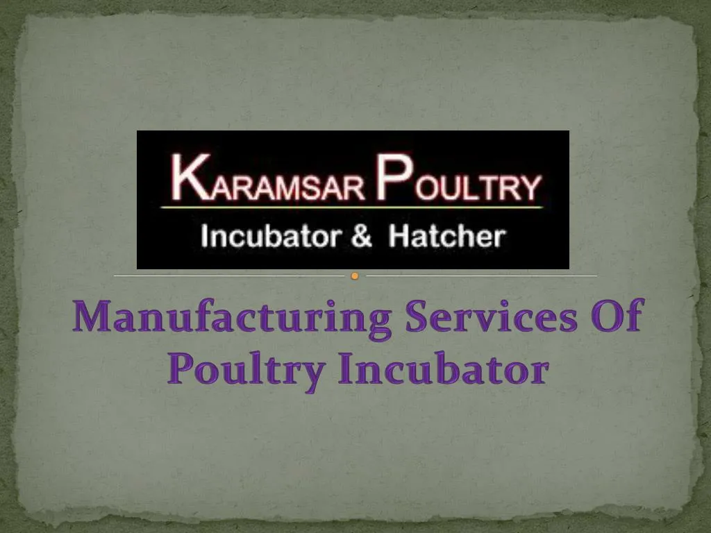 manufacturing services of poultry incubator