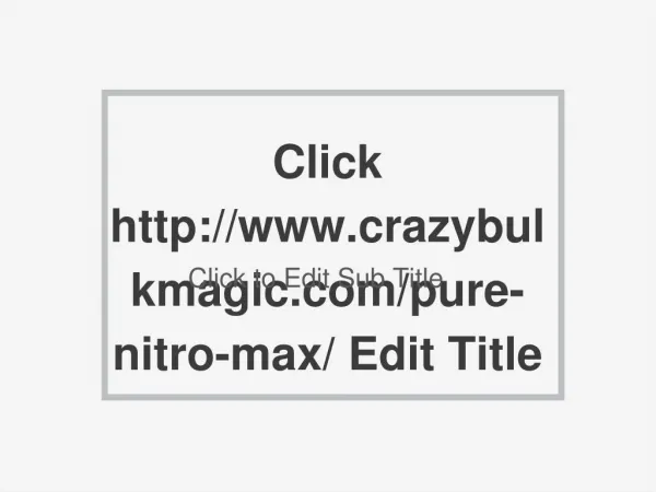 http://www.crazybulkmagic.com/pure-nitro-max/