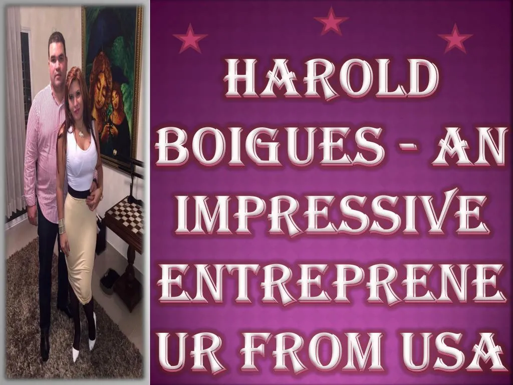 harold boigues an impressive entrepreneur from usa