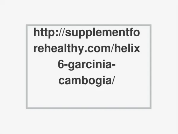 http://supplementforehealthy.com/helix6-garcinia-cambogia/