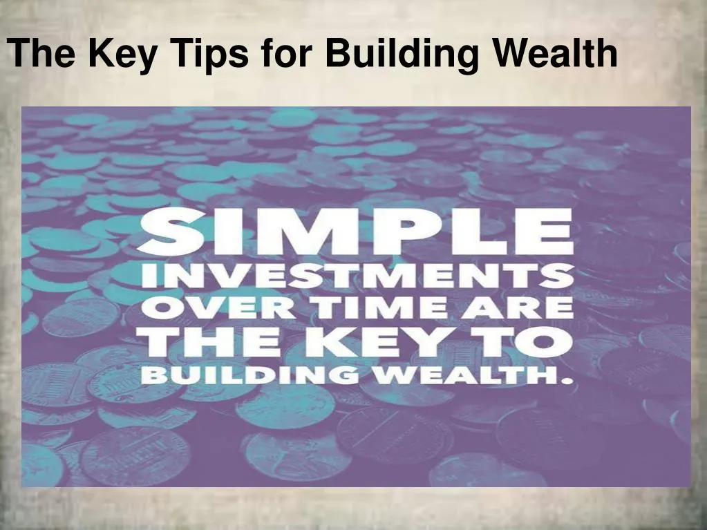 the key tips for building wealth
