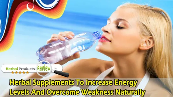 Herbal Supplements To Increase Energy Levels And Overcome Weakness Naturally