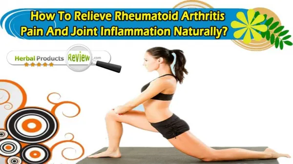 How To Relieve Rheumatoid Arthritis Pain And Joint Inflammation Naturally?