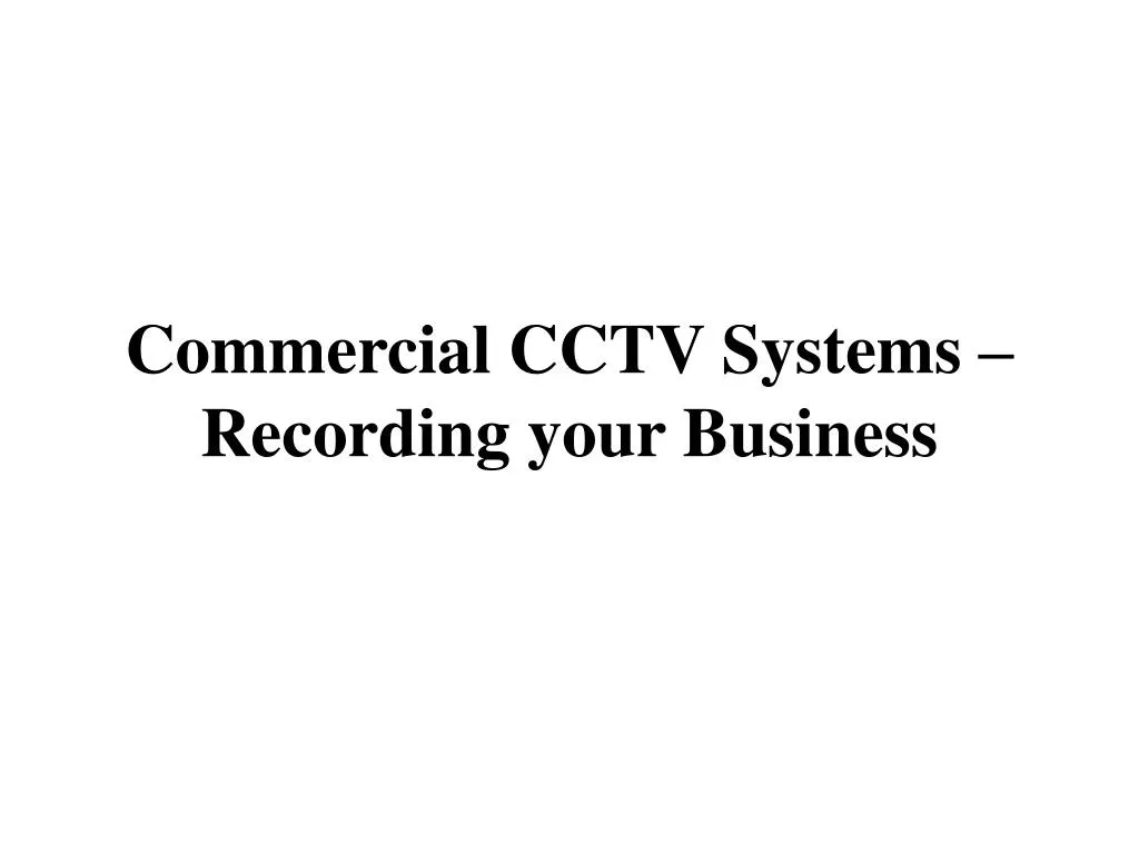 commercial cctv systems recording your business