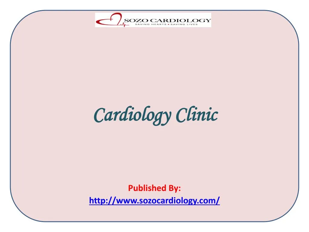 cardiology clinic published by http www sozocardiology com