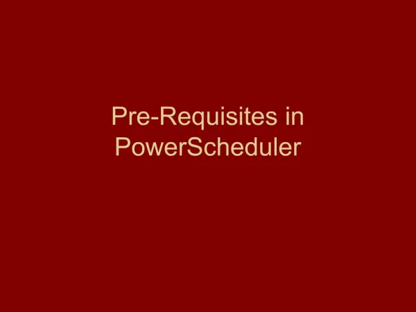 Pre-Requisites in PowerScheduler