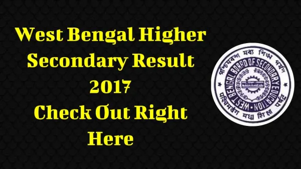 West Bengal Higher Secondary Result 2017 Check Out Right Here