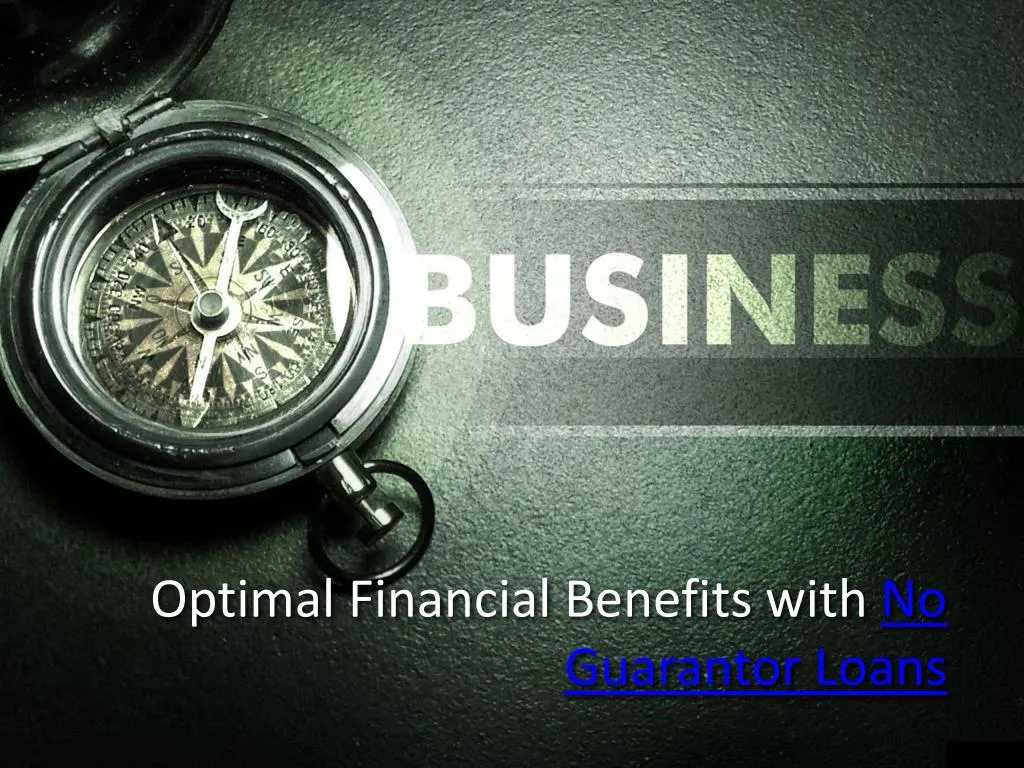optimal financial benefits with no guarantor loans