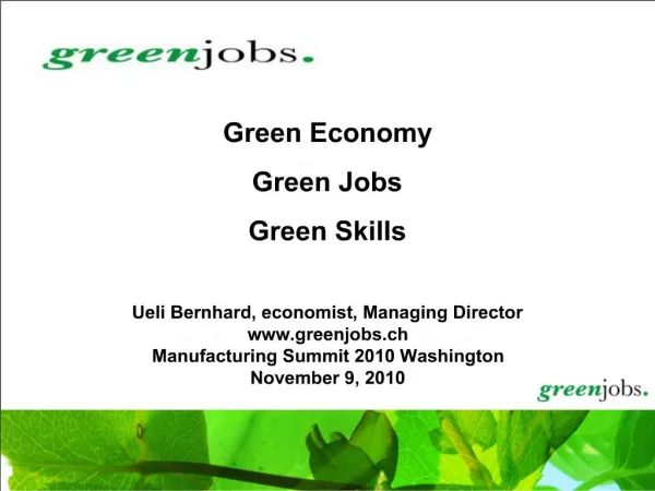 Green Economy Green Jobs Green Skills Ueli Bernhard, economist, Managing Director greenjobs.ch Manuf