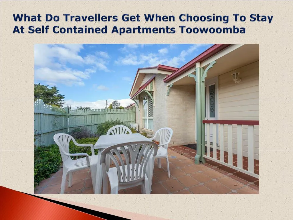 what do travellers get when choosing to stay at self contained apartments toowoomba