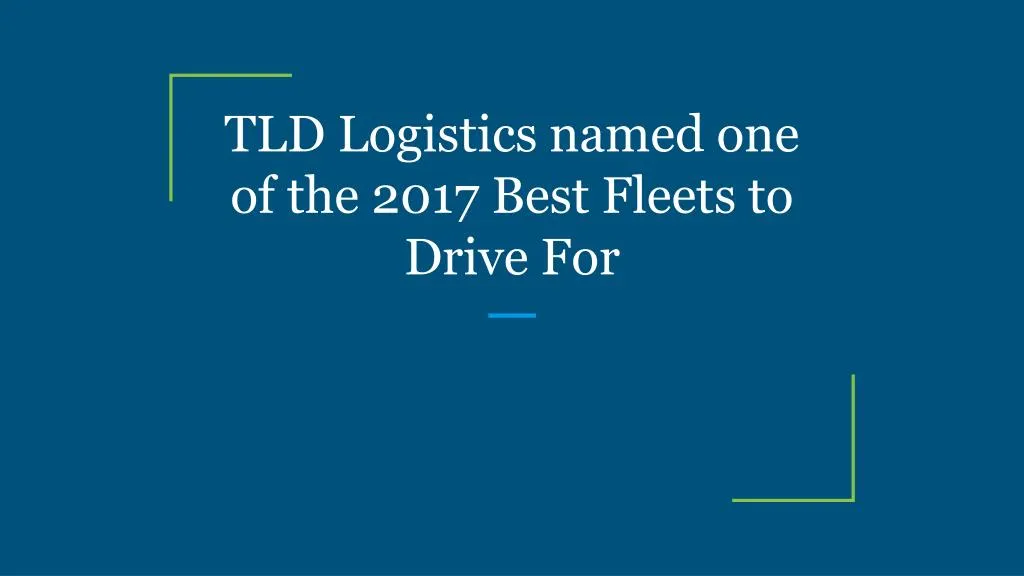 tld logistics named one of the 2017 best fleets to drive for