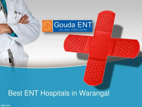 Best ENT Doctors in Warangal ,Best ENT Specialists in Hanamakonda , ENT Surgeons in Warangal – Goudaent